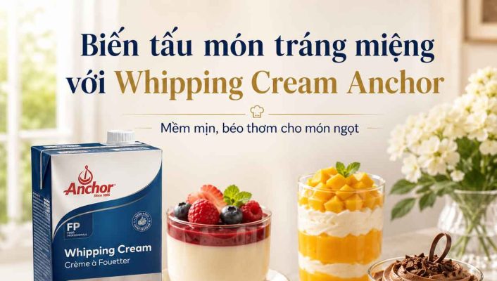 bien tau mon trang mieng voi Whipping cream Anchor Copy e1781165260256
