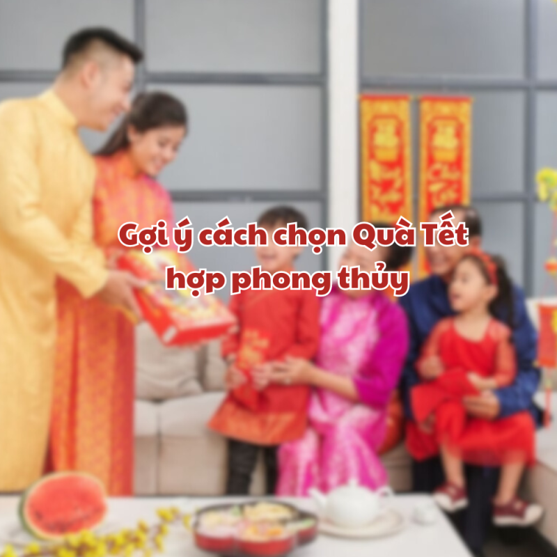 Gợi ý cách chọn quà Tết hợp phong thủy 1 Cach lua chon Qua Tet large