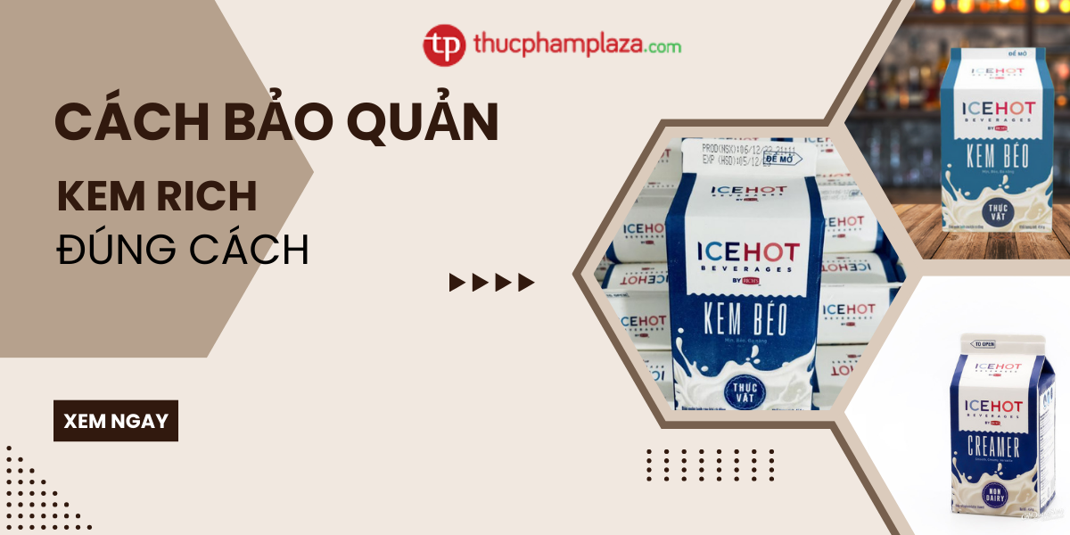Bạn đã biết cách bảo quản kem Rich đúng cách chưa? 1 kem rich large