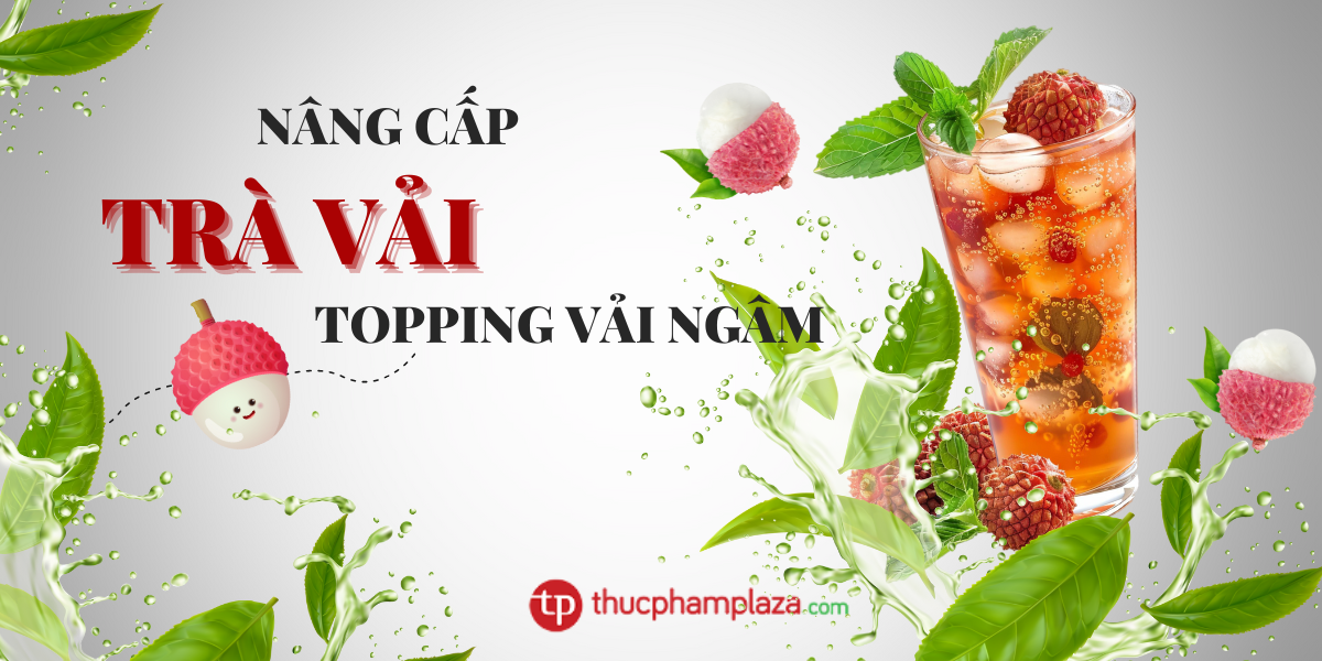 Nâng cấp ly trà vải với Topping vải ngâm siêu ngon 1 nâng cấp trà vải với vải ngâm